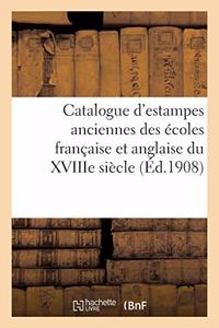 Catalogue d'Estampes Anciennes Principalement Des Écoles Française Et Anglaise Du Xviiie Siècle