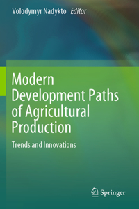 Modern Development Paths of Agricultural Production: Trends and Innovations