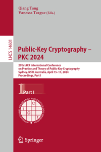 Public-Key Cryptography - Pkc 2024: 27th Iacr International Conference on Practice and Theory of Public-Key Cryptography, Sydney, Nsw, Australia, April 15-17, 2024, Proceedings, Part I