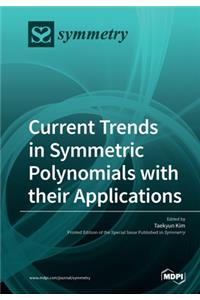 Current Trends in Symmetric Polynomials with their Applications