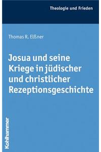 Josua Und Seine Kriege in Judischer Und Christlicher Rezeptionsgeschichte