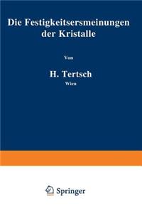 Die Festigkeitserscheinungen der Kristalle