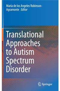 Translational Approaches to Autism Spectrum Disorder