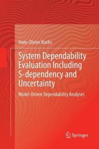 System Dependability Evaluation Including S-Dependency and Uncertainty