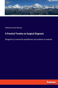 Practical Treatise on Surgical Diagnosis