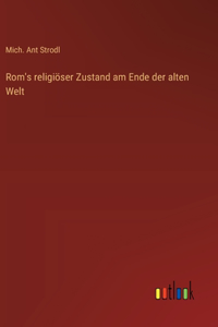Rom's religiöser Zustand am Ende der alten Welt