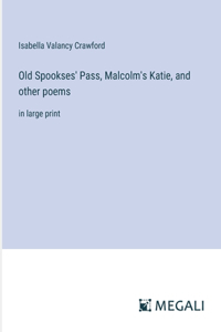 Old Spookses' Pass, Malcolm's Katie, and other poems