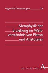Metaphysik Der Erziehung Im Weltverstandnis Von Platon Und Aristoteles