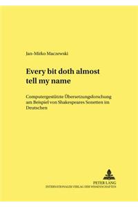 «Every bit doth almost tell my name.»: Computergestuetzte Uebersetzungsforschung Am Beispiel Von Shakespeares Sonetten Im Deutschen