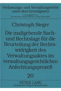 Die magebende Sach- und Rechtslage fuer die Beurteilung der Rechtswidrigkeit des Verwaltungsaktes im verwaltungsgerichtlichen Anfechtungsproze