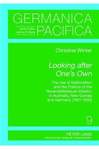 Looking After One's Own: The Rise of Nationalism and the Politics of the Neuendettelsauer Mission in Australia, New Guinea and Germany (1921-1933)