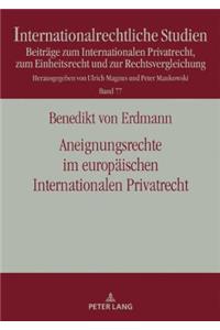 Aneignungsrechte im europaeischen Internationalen Privatrecht: Die Regelung des Art. 33 EuErbVO und die Moeglichkeit der Uebertragung der Loesung des negativen Konflikts durch § 32 IntErbRVG auf die Problematik 