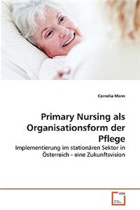 Primary Nursing als Organisationsform der Pflege