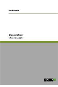 Gib niemals auf