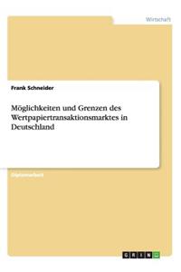 Möglichkeiten und Grenzen des Wertpapiertransaktionsmarktes in Deutschland