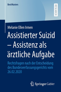 Assistierter Suizid – Assistenz als ärztliche Aufgabe