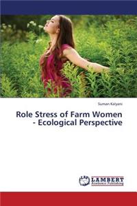 Role Stress of Farm Women - Ecological Perspective