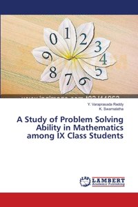 Study of Problem Solving Ability in Mathematics among IX Class Students