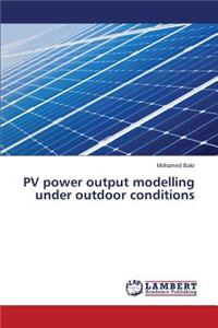 PV power output modelling under outdoor conditions