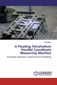 Floating Tetrahedron Parallel Coordinate Measuring Machine