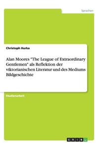 Alan Moores The League of Extraordinary Gentlemen als Reflektion der viktorianischen Literatur und des Mediums Bildgeschichte