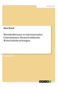 Wertekollisionen in internationalen Unternehmen. Deutsch-türkische Wirtschaftsbeziehungen