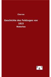 Geschichte des Feldzuges von 1815