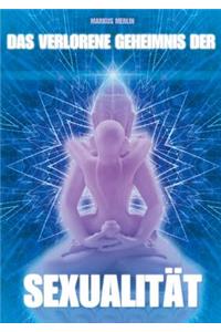 Das verlorene Geheimnis der Sexualität