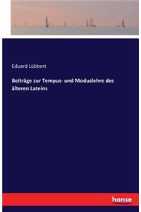 Beiträge zur Tempus- und Moduslehre des älteren Lateins