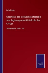 Geschichte des preußischen Staats bis zum Regierungs-Antritt Friedrichs des Großen