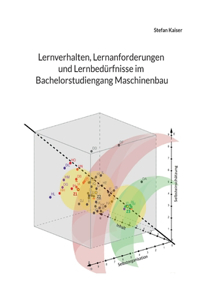 Lernverhalten, Lernanforderungen und Lernbedürfnisse im Bachelorstudiengang Maschinenbau