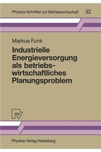 Industrielle Energieversorgung als betriebswirtschaftliches Planungsproblem