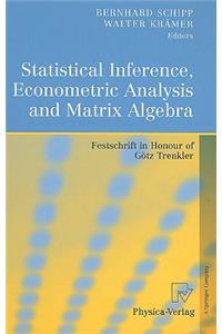 Statistical Inference, Econometric Analysis and Matrix Algebra: Festschrift in Honour of Götz Trenkler