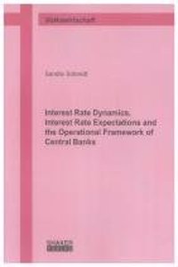 Interest Rate Dynamics, Interest Rate Expectations and the Operational Framework of Central Banks