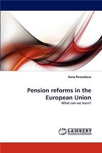 Pension reforms in the European Union