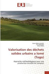 Valorisation Des Déchets Solides Urbains a Lomé (Togo)