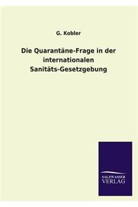 Quarantäne-Frage in der internationalen Sanitäts-Gesetzgebung
