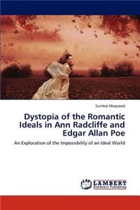 Dystopia of the Romantic Ideals in Ann Radcliffe and Edgar Allan Poe