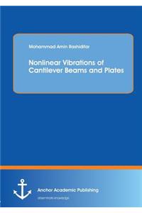 Nonlinear Vibrations of Cantilever Beams and Plates