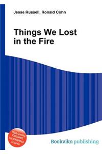 Things We Lost in the Fire