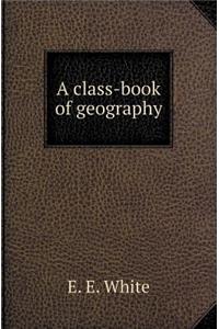 A Class-Book of Geography