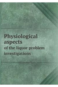 Physiological aspects of the liquor problem investigations