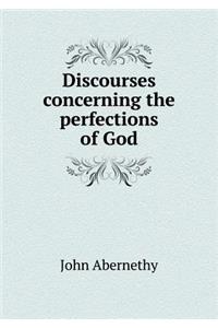 Discourses Concerning the Perfections of God