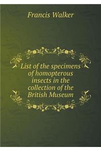 List of the Specimens of Homopterous Insects in the Collection of the British Museum