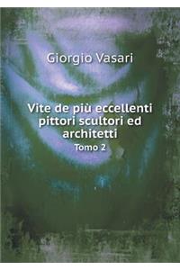 Vite de più eccellenti pittori scultori ed architetti Tomo 2