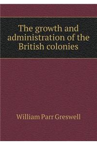 The growth and administration of the British colonies
