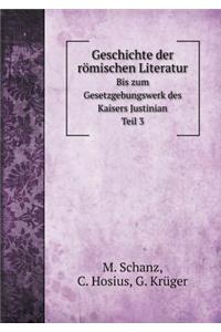 Geschichte Der Römischen Literatur Bis Zum Gesetzgebungswerk Des Kaisers Justinian. Teil 3