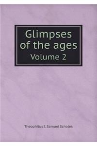Glimpses of the Ages Volume 2