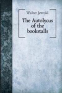 THE AUTOLYCUS OF THE BOOKSTALLS
