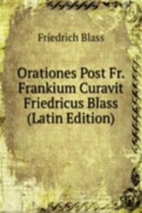 Orationes Post Fr. Frankium Curavit Friedricus Blass (Latin Edition)